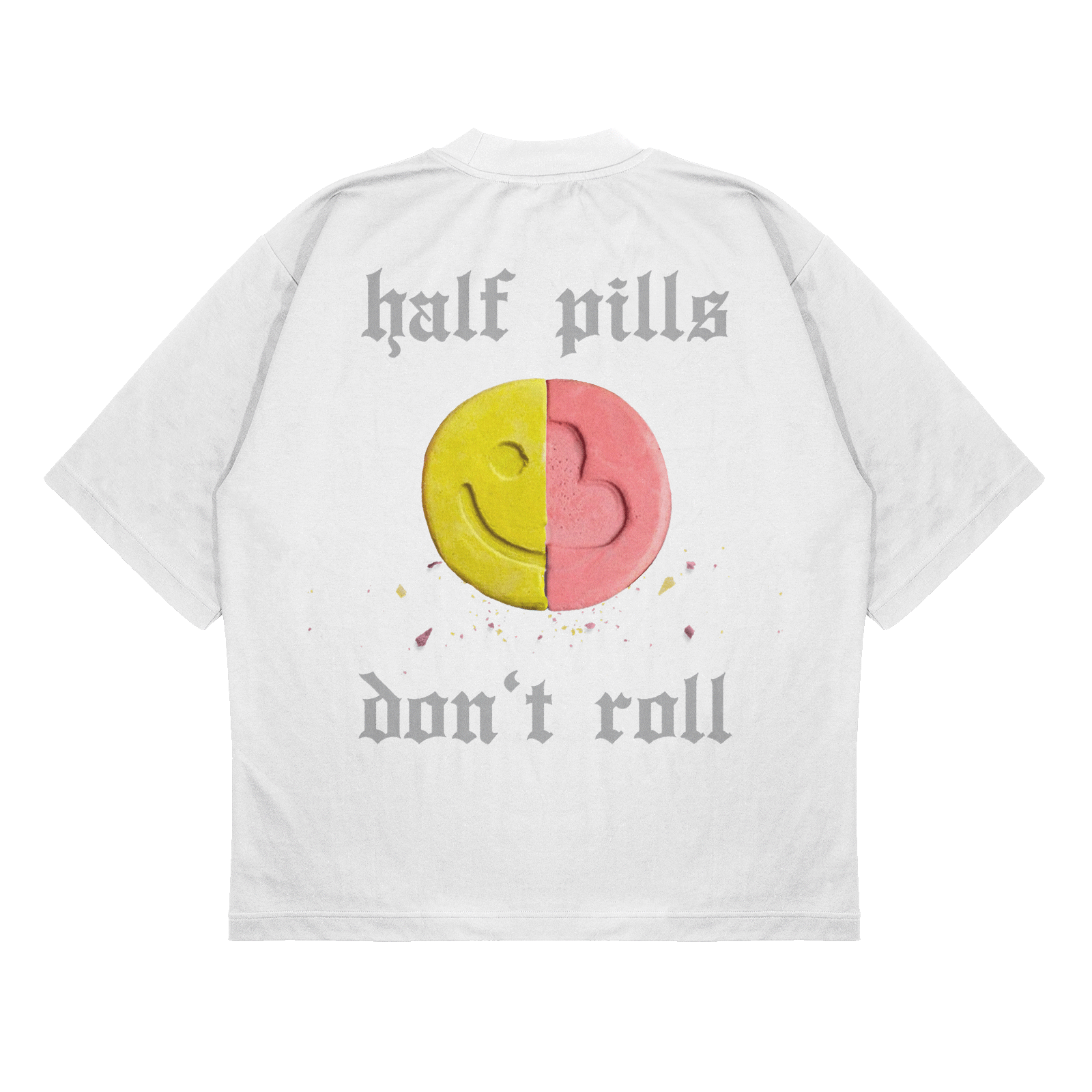 half pills don't roll - Oversized T-Shirt Unisex Backprint